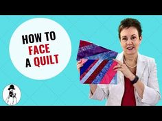 a woman holding up a piece of fabric with the words how to face a quilt