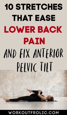 Get rid of lower back pain and fix your Anterior Pelvic Tilt with this simple stretching routine Back Stretches For Pain, Pelvic Tilt, Lower Back Pain Exercises, Upper Back Pain, Sciatica Pain, Neck And Back Pain, Relieve Back Pain