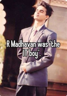 a man in a suit and tie with the words r madhavan was the it boy