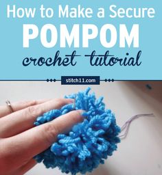 a hand holding a blue pom - pom with text overlay reading how to make a secure pompom crochet - tutor