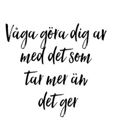 a handwritten quote in black ink with the words vaga gorra dig ar med