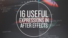 the words 16 useful expressions in after effects are displayed on a computer screen with an abstract background