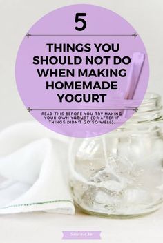 a glass jar with toothbrushes in it and the words 5 things you should not do when making homemade yogurt