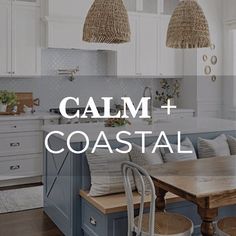 the words calm and coastal are in front of an image of a kitchen