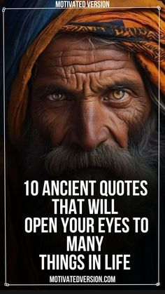 an old man with a turban on his head and the words 10 ancient quotes that will open your eyes to many things in life