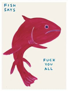 a red fish with words on it that read, fish says fock you all