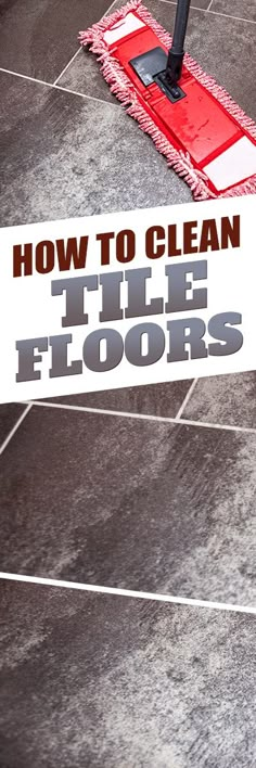 how to clean tile floors with the help of a mop and cleaning cloths