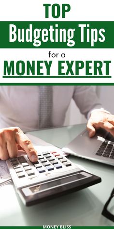 a person typing on a calculator with the title top budgeting tips for a money expert