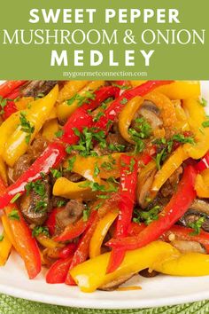 sweet pepper mushroom and onion medley on a white plate with text overlay that reads, sweet pepper mushroom and onion medley