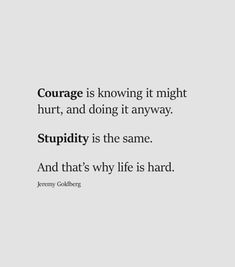 a quote that reads, courage is known as the most important thing in life