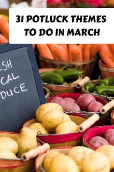 several buckets filled with fresh produce and the words, 31 potluck themes to do in march