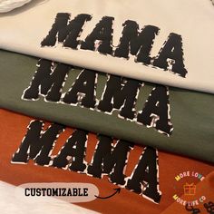 three shirts that say mama and customizable are stacked on top of each other