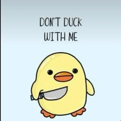 a yellow bird with a toothbrush in its mouth and the words don't duck with me on it