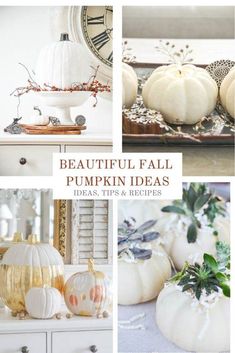 white pumpkins and other fall decorations with the words beautiful fall pumpkin ideas