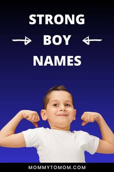 a young boy flexing his muscles with the words strong boy names above him