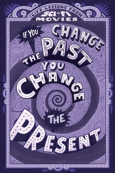 a purple poster with the words if you change the past, you change the present