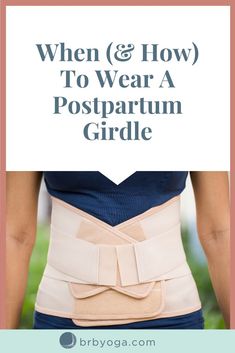 the back of a woman's waist with text overlay that reads, when & how to wear a postpartum grid