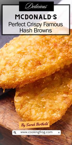 two fried food items on a cutting board with the title mcdonald's perfect crispy famous hash browns