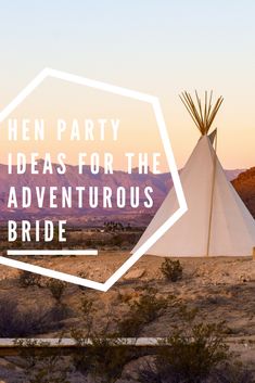 a teepee with the words, when party ideas for the adventurer's bride