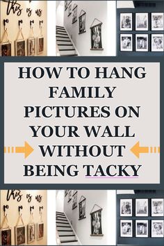 the words how to hang family pictures on your wall without being tacky are shown