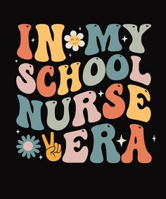 the words'n my school nurse are painted in different colors and font styles on a black background