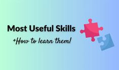 the words most useful skills and how to learn them on a blue background with puzzle pieces