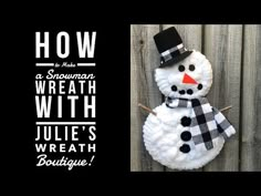 a snowman with a hat and scarf hanging on a wooden fence next to the words how to make a snowman wreath with julia's wreath