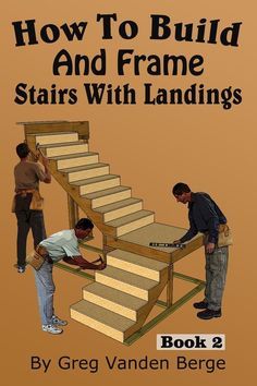 the book how to build and frame stairs with landings by grey vanden berge