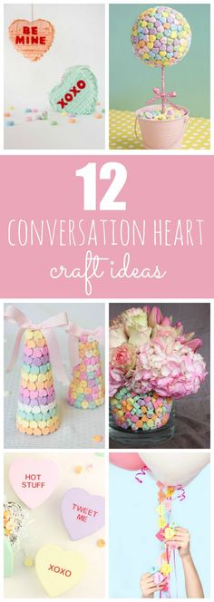 twelve conversation heart crafts for valentine's day with text overlay that reads 12 conversation heart craft ideas