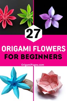 origami flowers for beginners with text overlay that reads 27 origami flowers for beginners