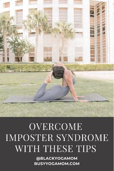 a woman doing yoga in front of a building with the words overcome imposter syndrome with these tips