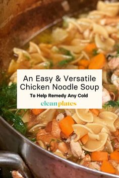 an easy and verstatie chicken noodle soup to help remove any cold