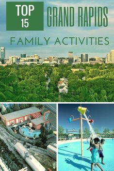 the top 15 grand rapids family activities