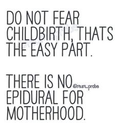 two black and white images with the words, do not fear children thats the easy part there is no epipular for motherhood