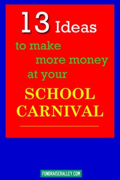 a red and blue poster with the words 13 ideas to make more money at your school carnival