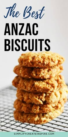 cookies stacked on top of each other with text overlay that reads the best anzac biscuits