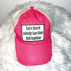 Let's face it nobody has their shit together Distressed Trucker Hat-Pink Adjustable Distressed Pink Hat, Pink Distressed Cap, Distressed Pink Hat One Size Fits Most, Distressed Pink Hat One Size, Pink Distressed Hat, Distressed Pink Hat, Tshirt Ideas, Snap Backs, Trucker Hat