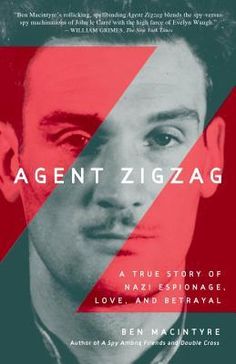 agent zigzag a true story of a passionate love and survival by ben mcintre