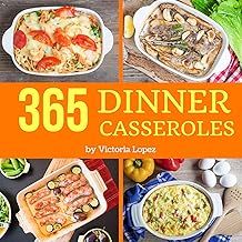 the cover of 360 dinner casseroles by victoria lopez, with pictures of different dishes