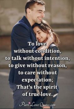 a man and woman embracing each other with the caption to love without condition, to talk without intention, to give without reason, to care about reason,