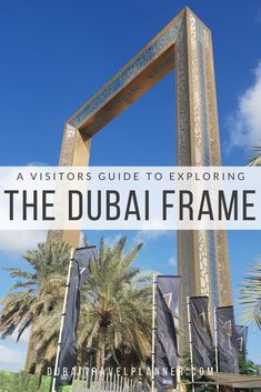 a sign that says visitors guide to exploring the dubai frame in front of palm trees