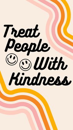 a poster with the words treat people with kindness in black and white letters on it