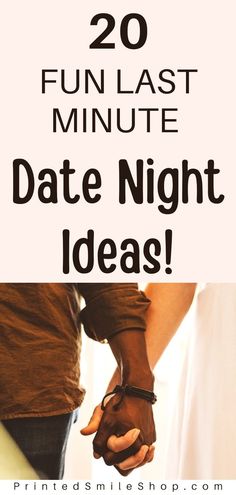 two people holding hands with text overlay that reads 20 fun last minute date night ideas