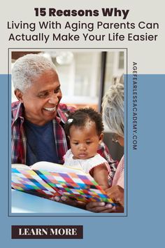 an older man reading a book to a young child with the title 15 reasons why living with aging parents can actually make your life easier