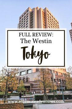 the westin tokyo hotel with text overlay reading full review the westin tokyo