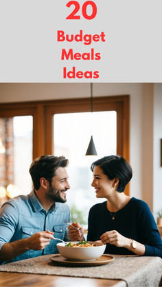 a man and woman sitting at a table eating food with the words 20 budget meals ideas