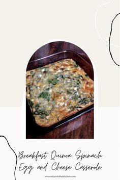 an egg and cheese casserole in a pan on a wooden table with the words breakfast quiche spinach, egg and cheese casserole