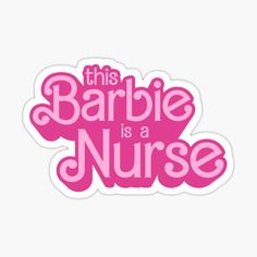 this barbie is a nurse sticker with pink lettering on the front and back of it