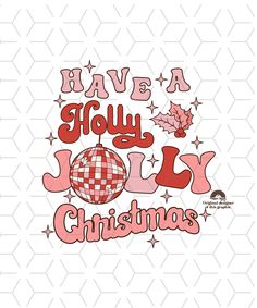 the words have a holly jolly christmas written in red and pink on a white background