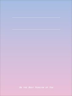 the back side of a pink and blue wallpaper with text that reads, be the best version of you